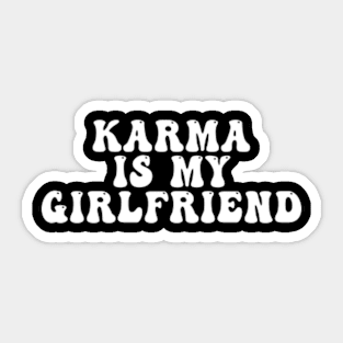 Karma is my Girlfriend Sticker